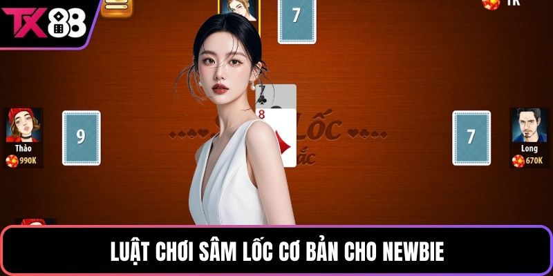 Luật chơi sâm lốc cơ bản cho newbie